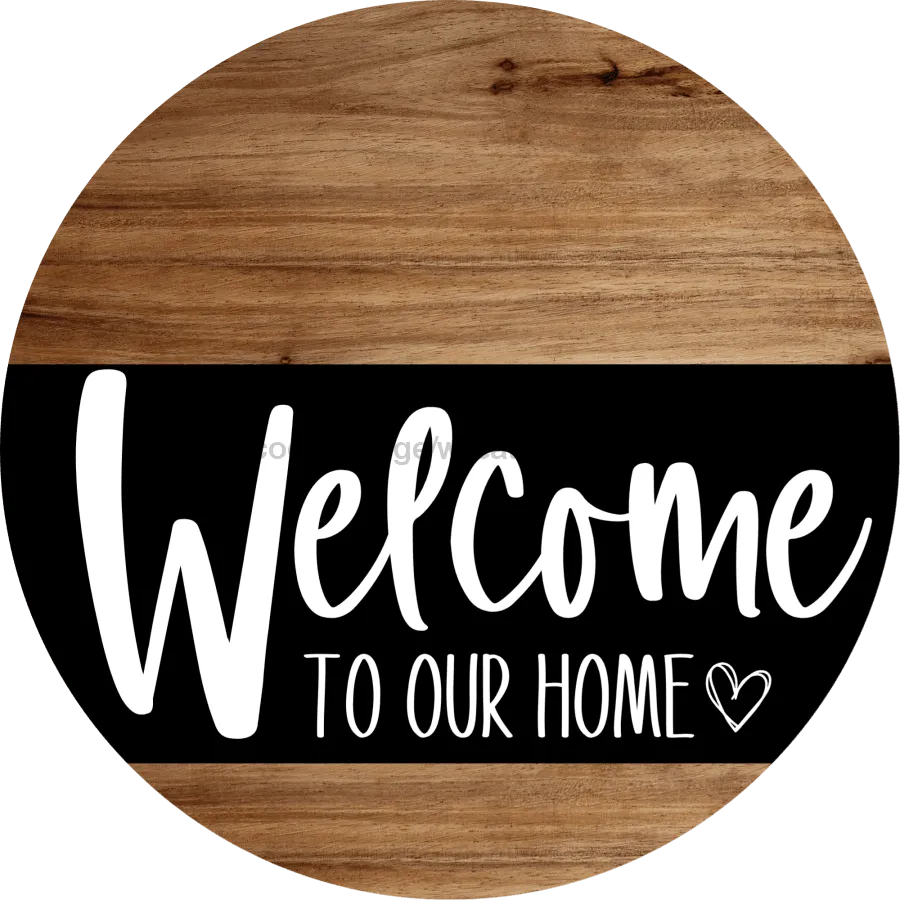 Welcome Sign, Welcome To Our Home Sign, Everyday Sign, DECOE-4162-DH, 18 Wood Round