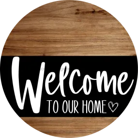 Welcome Sign, Welcome To Our Home Sign, Everyday Sign, DECOE-4162-DH, 18 Wood Round