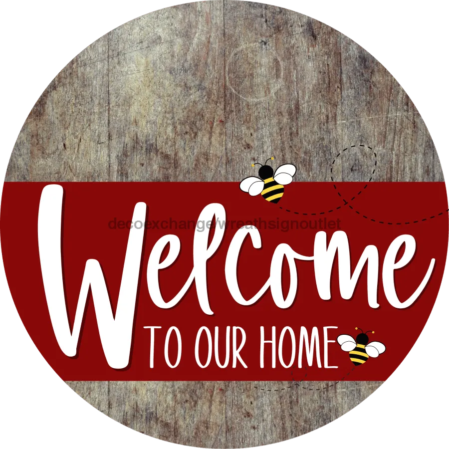 Welcome To Our Home Sign, Bee Sign, Dark Red Stripe, Wood Grain, DECOE-3010-DH, 18 Wood Round