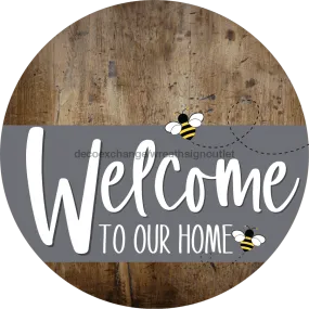 Welcome To Our Home Sign, Bee Sign, Gray Stripe, Wood Grain, DECOE-2969-DH, 18 Wood Round