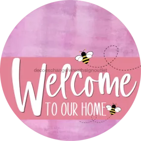 Welcome To Our Home Sign, Bee Sign, Pink Stripe, Pink Stain, DECOE-3032-DH, 18 Wood Round