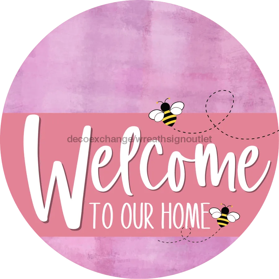Welcome To Our Home Sign, Bee Sign, Pink Stripe, Pink Stain, DECOE-3032-DH, 18 Wood Round