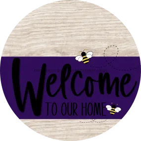 Welcome To Our Home Sign, Bee Sign, Purple Stripe, White Wash, DECOE-3043-DH, 18 Wood Round