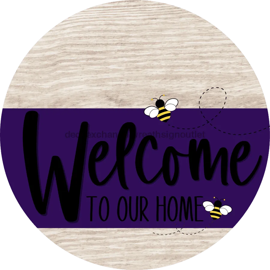 Welcome To Our Home Sign, Bee Sign, Purple Stripe, White Wash, DECOE-3043-DH, 18 Wood Round