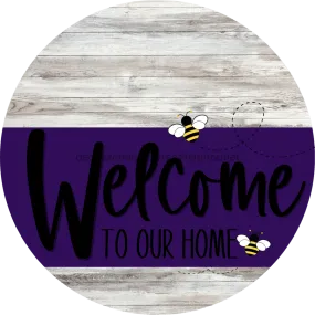 Welcome To Our Home Sign, Bee Sign, Purple Stripe, White Wash, DECOE-3044-DH, 18 Wood Round
