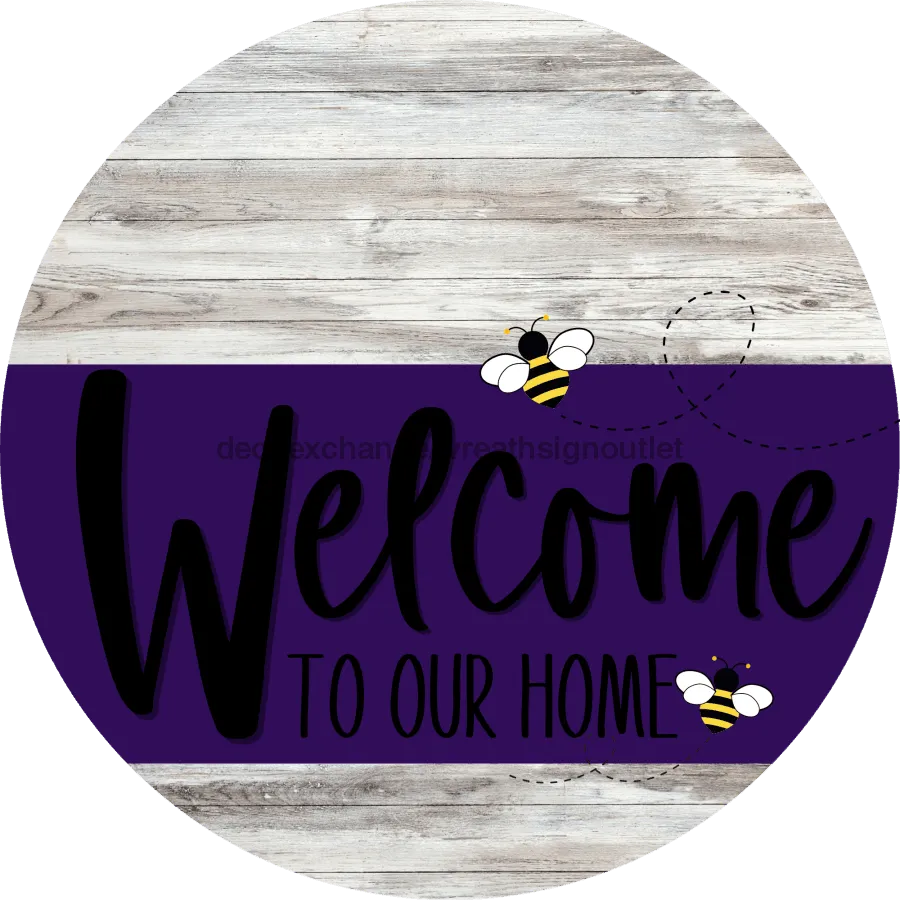Welcome To Our Home Sign, Bee Sign, Purple Stripe, White Wash, DECOE-3044-DH, 18 Wood Round
