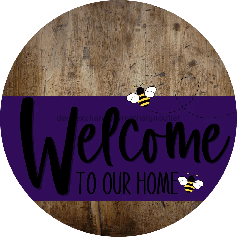 Welcome To Our Home Sign, Bee Sign, Purple Stripe, Wood Grain, DECOE-3039-DH, 18 Wood Round