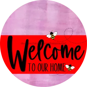 Welcome To Our Home Sign, Bee Sign, Red Stripe, Pink Stain, DECOE-2982-DH, 18 Wood Round