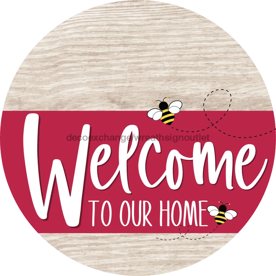 Welcome To Our Home Sign, Bee Sign, Viva Magenta Stripe, White Wash, DECOE-3073-DH, 18 Wood Round