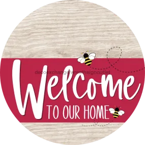 Welcome To Our Home Sign, Bee Sign, Viva Magenta Stripe, White Wash, DECOE-3073-DH, 18 Wood Round