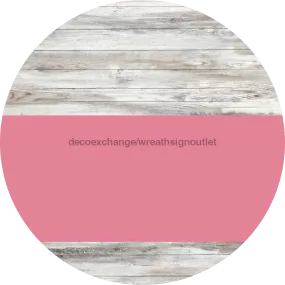 Welcome To Our Home Sign, Blank Sign, Pink Stripe, White Wash, DECOE-2729-DH, 18 Wood Round
