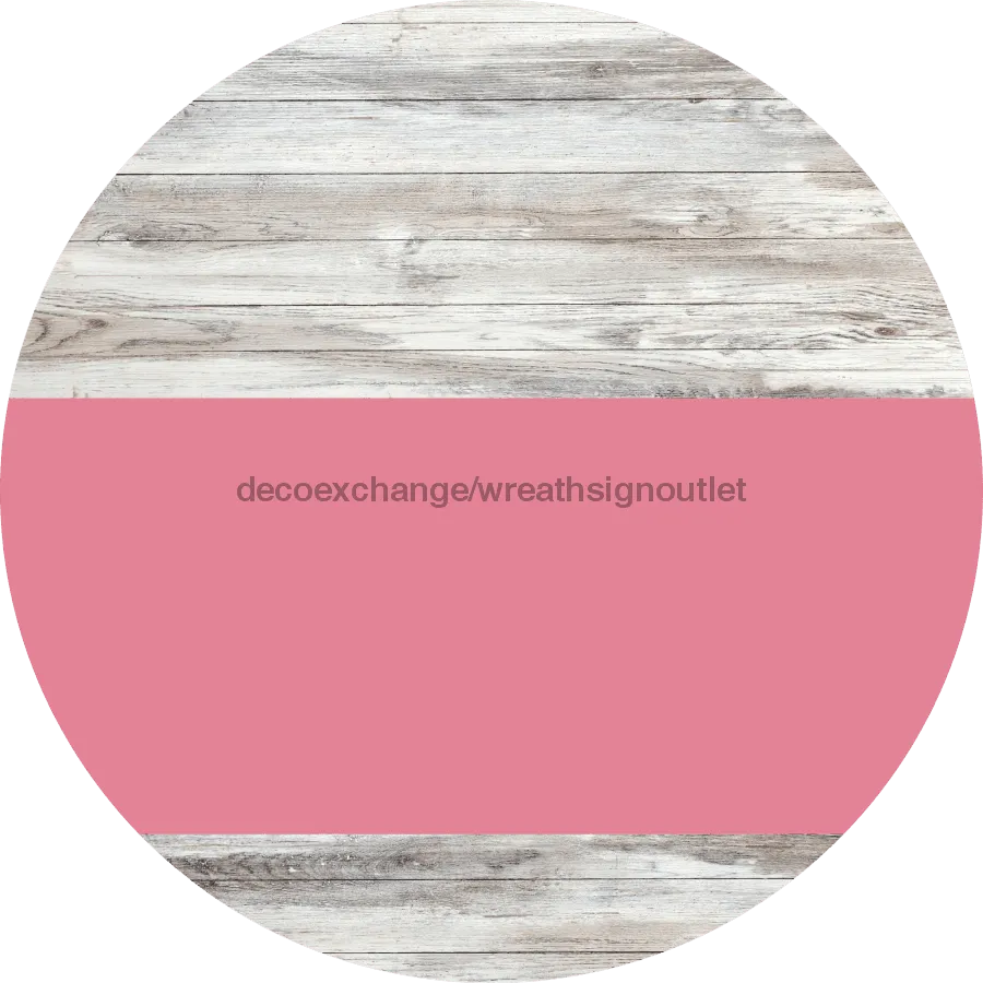 Welcome To Our Home Sign, Blank Sign, Pink Stripe, White Wash, DECOE-2729-DH, 18 Wood Round