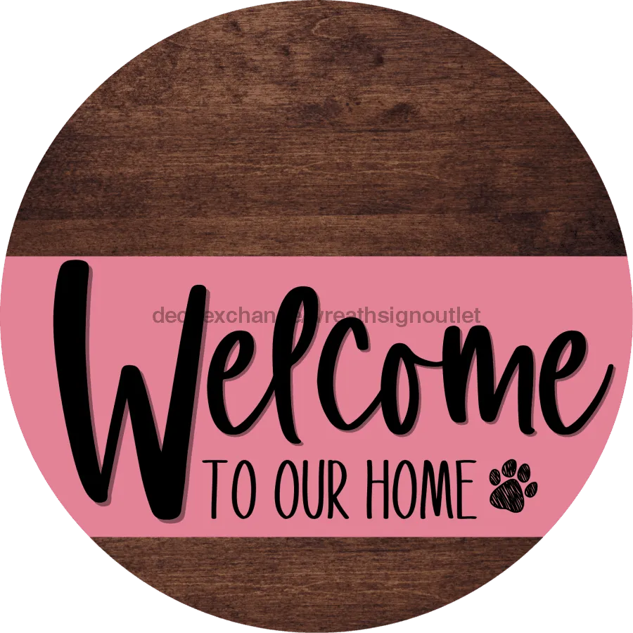 Welcome To Our Home Sign, Dog Sign, Pink Stripe, Wood Grain, DECOE-3779-DH, 18 Wood Round