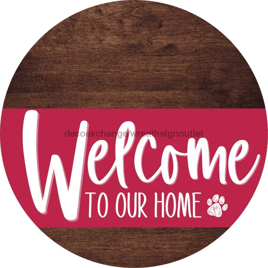 Welcome To Our Home Sign, Dog Sign, Viva Magenta Stripe, Wood Grain, DECOE-3829-DH, 18 Wood Round