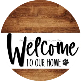 Welcome To Our Home Sign, Dog Sign, White Stripe, Wood Grain, DECOE-3698-DH, 18 Wood Round