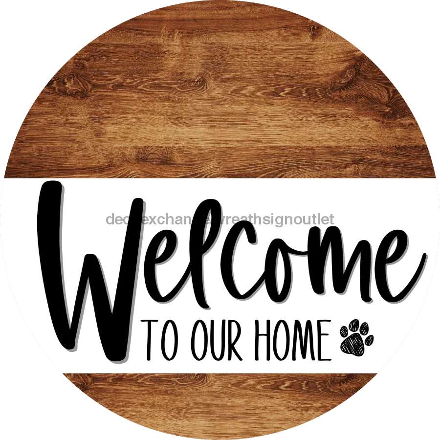 Welcome To Our Home Sign, Dog Sign, White Stripe, Wood Grain, DECOE-3698-DH, 18 Wood Round