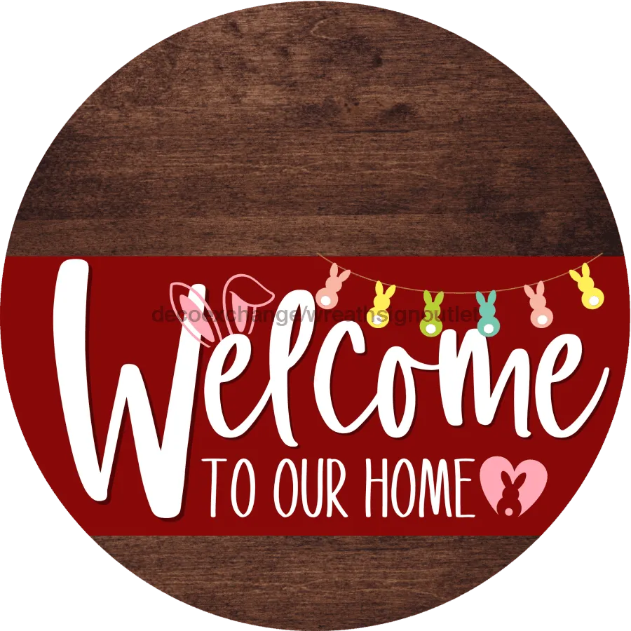 Welcome To Our Home Sign, Easter Sign, Dark Red Stripe, Wood Grain, DECOE-3465-DH, 18 Wood Round
