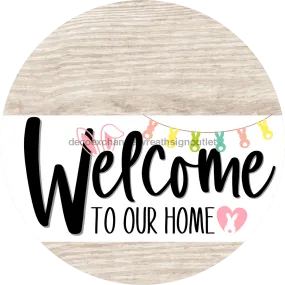 Welcome To Our Home Sign, Easter Sign, White Stripe, White Wash, DECOE-3400-DH, 18 Wood Round
