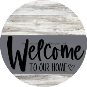 Welcome To Our Home Sign, Heart Sign, Gray Stripe, White Wash, DECOE-2791-DH, 18 Wood Round
