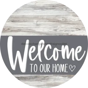 Welcome To Our Home Sign, Heart Sign, Gray Stripe, White Wash, DECOE-2801-DH, 18 Wood Round