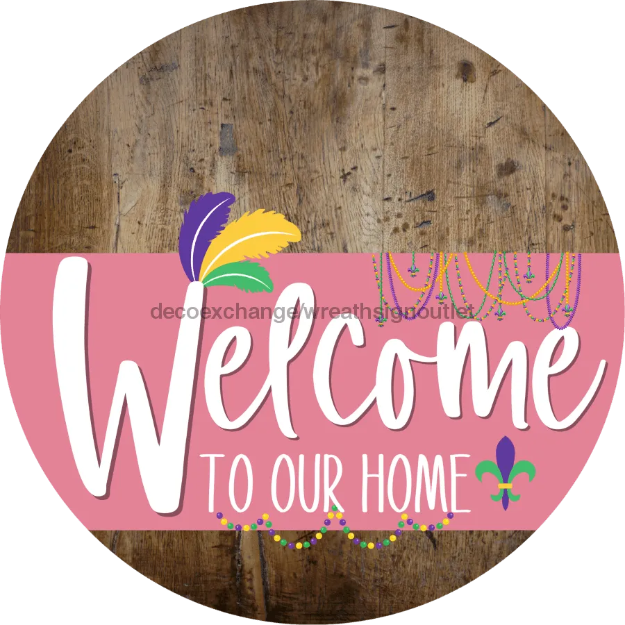 Welcome To Our Home Sign, Mardi Gras Sign, Pink Stripe, Wood Grain, DECOE-3638-DH, 18 Wood Round