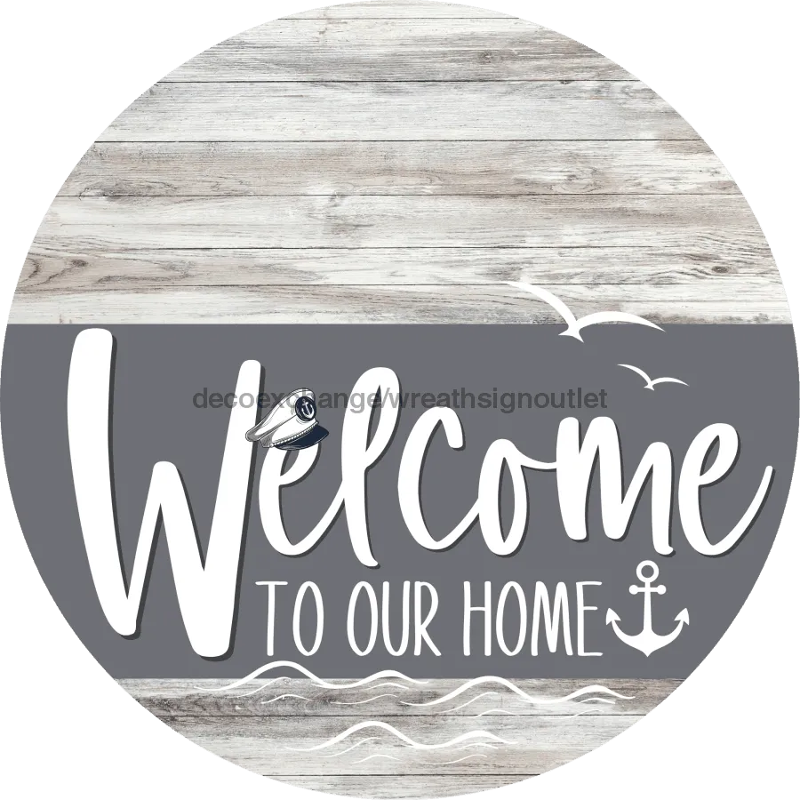 Welcome To Our Home Sign, Nautical Sign, Gray Stripe, White Wash, DECOE-3126-DH, 18 Wood Round