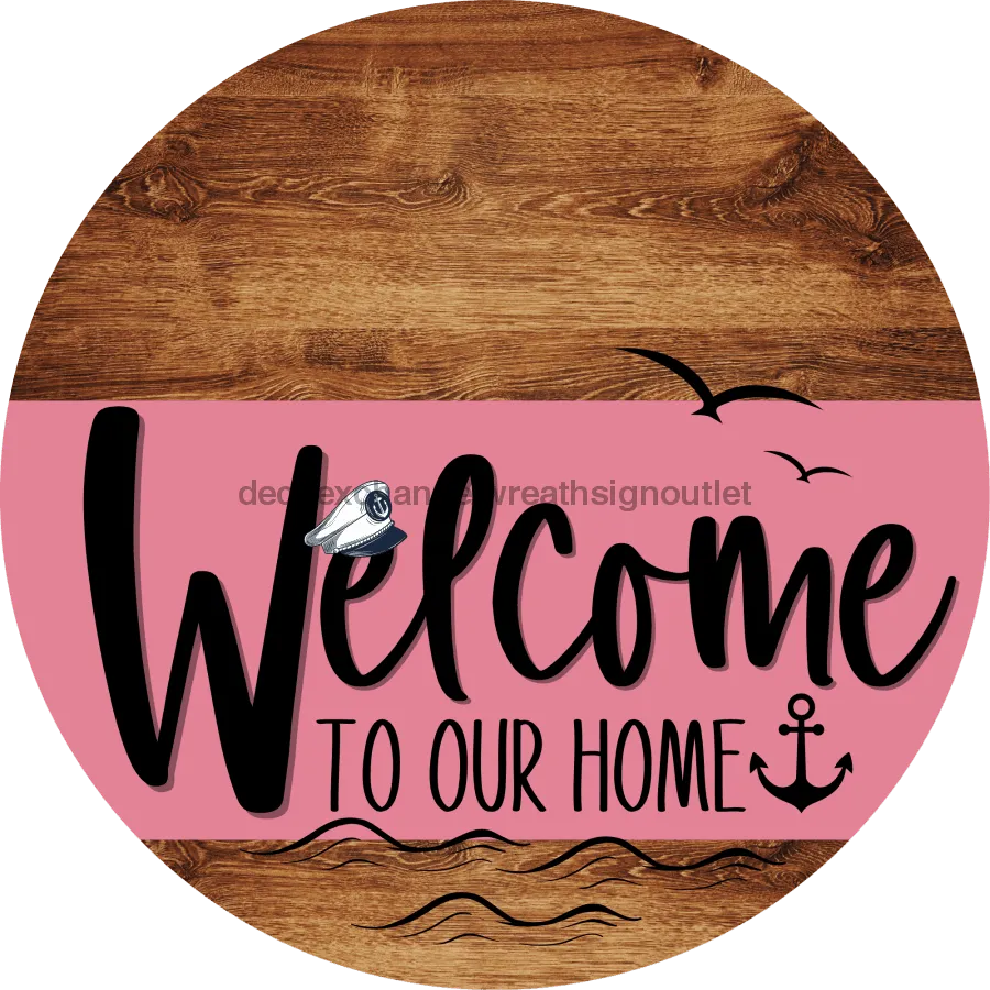 Welcome To Our Home Sign, Nautical Sign, Pink Stripe, Wood Grain, DECOE-3169-DH, 18 Wood Round