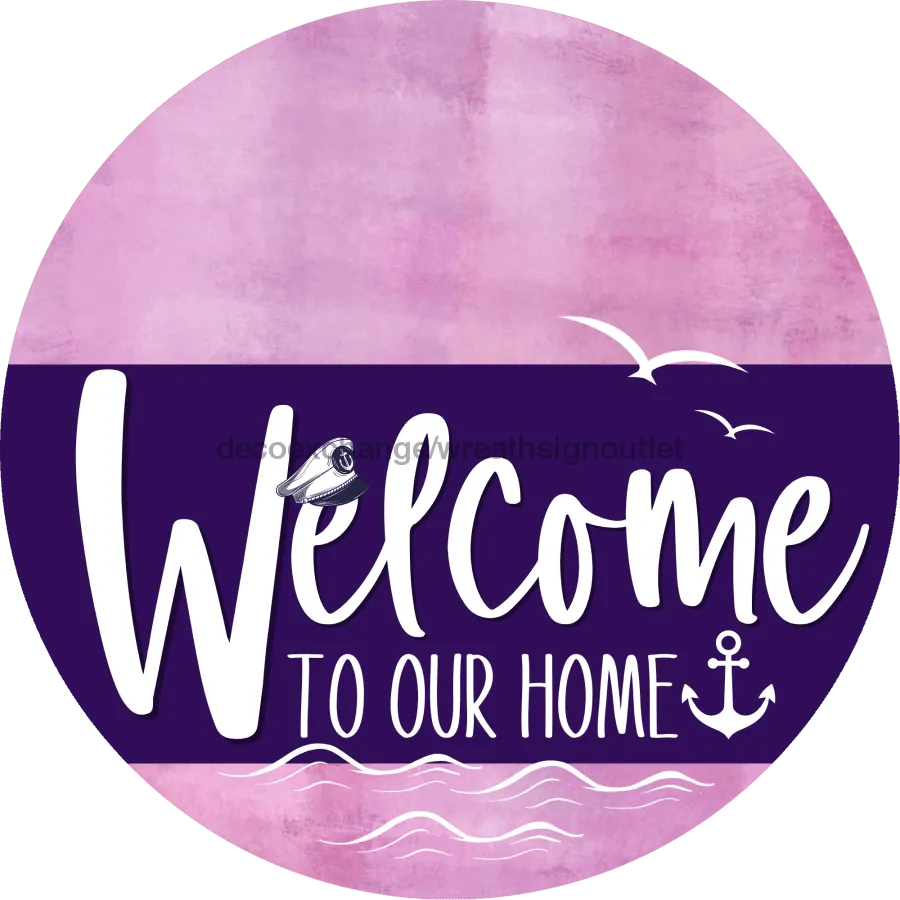 Welcome To Our Home Sign, Nautical Sign, Purple Stripe, Pink Stain, DECOE-3204-DH, 18 Wood Round