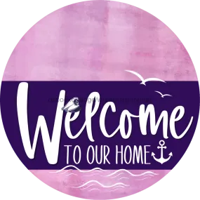 Welcome To Our Home Sign, Nautical Sign, Purple Stripe, Pink Stain, DECOE-3204-DH, 18 Wood Round
