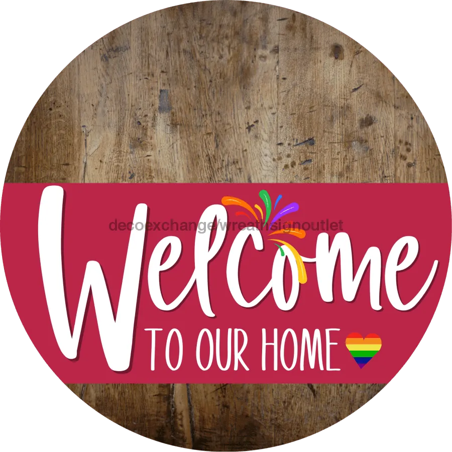 Welcome To Our Home Sign, Pride Sign, Viva Magenta Stripe, Wood Grain, DECOE-3982-DH, 18 Wood Round