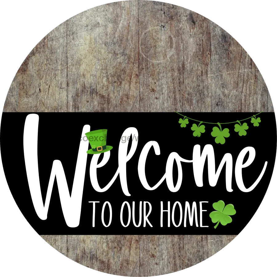 Welcome To Our Home Sign, St Patricks Day Sign, Black Stripe, Wood Grain, DECOE-3387-DH, 18 Wood Round