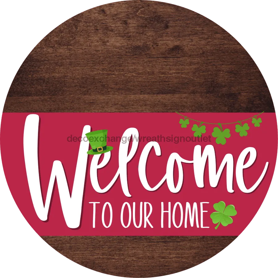 Welcome To Our Home Sign, St Patricks Day Sign, Viva Magenta Stripe, Wood Grain, DECOE-3373-DH, 18 Wood Round