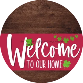 Welcome To Our Home Sign, St Patricks Day Sign, Viva Magenta Stripe, Wood Grain, DECOE-3373-DH, 18 Wood Round