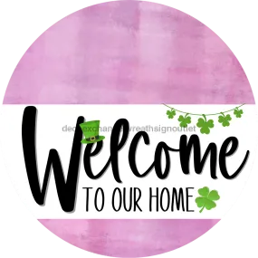 Welcome To Our Home Sign, St Patricks Day Sign, White Stripe, Pink Stain, DECOE-3246-DH, 18 Wood Round